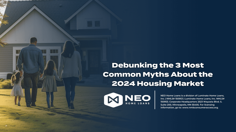 Debunking The 3 Most Common Myths About The 2024 Housing Market PHX