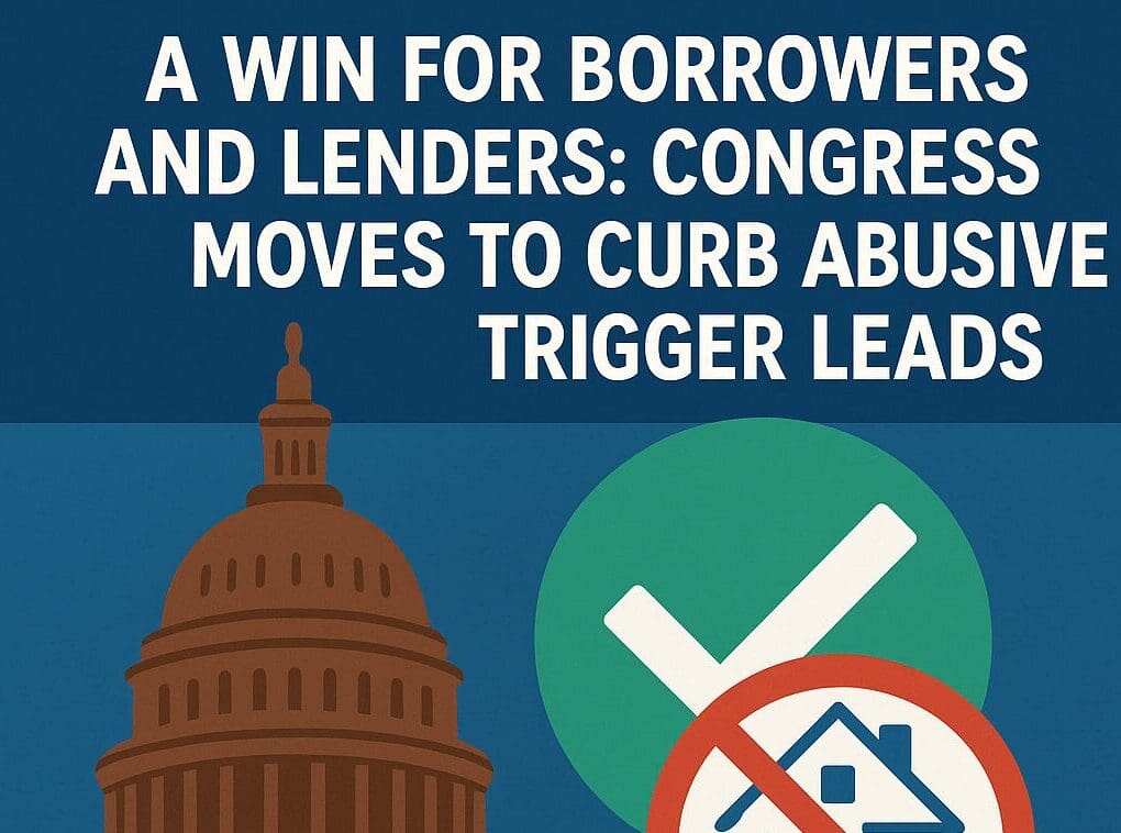 A Win for Borrowers and Lenders: Congress Moves to Curb Abusive Trigger Leads