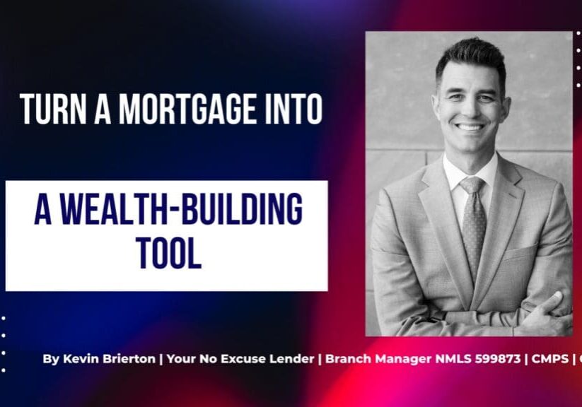 How to Turn a Mortgage Into a Wealth-Building Tool