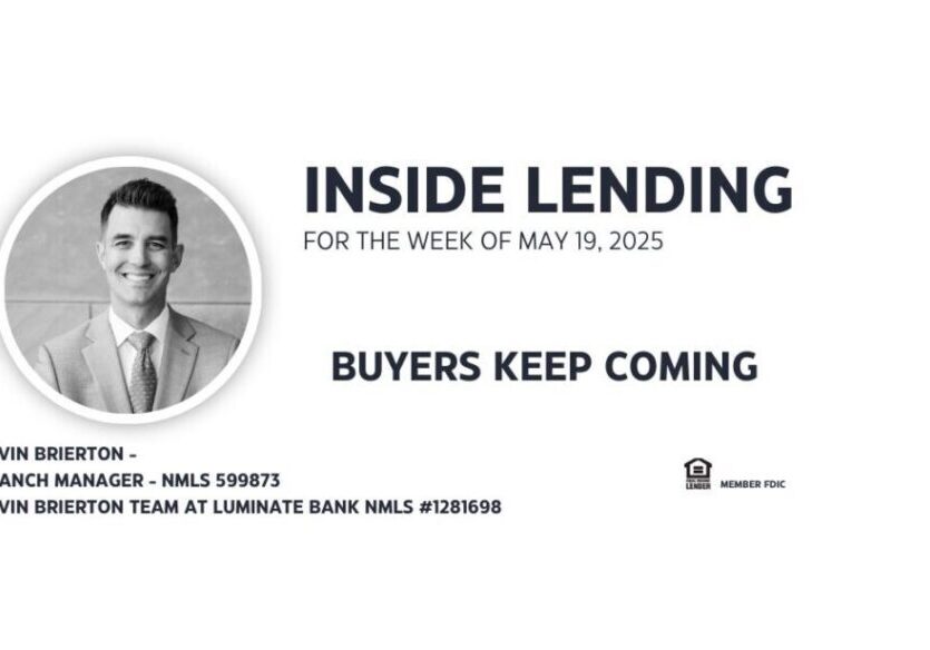 Inside Lending (LinkedIn Post) Buyers Keep Coming Kevin Brierton 5.19.25 Inside Lending (LinkedIn Post) Buyers Keep Coming Kevin Brierton 5.19.25