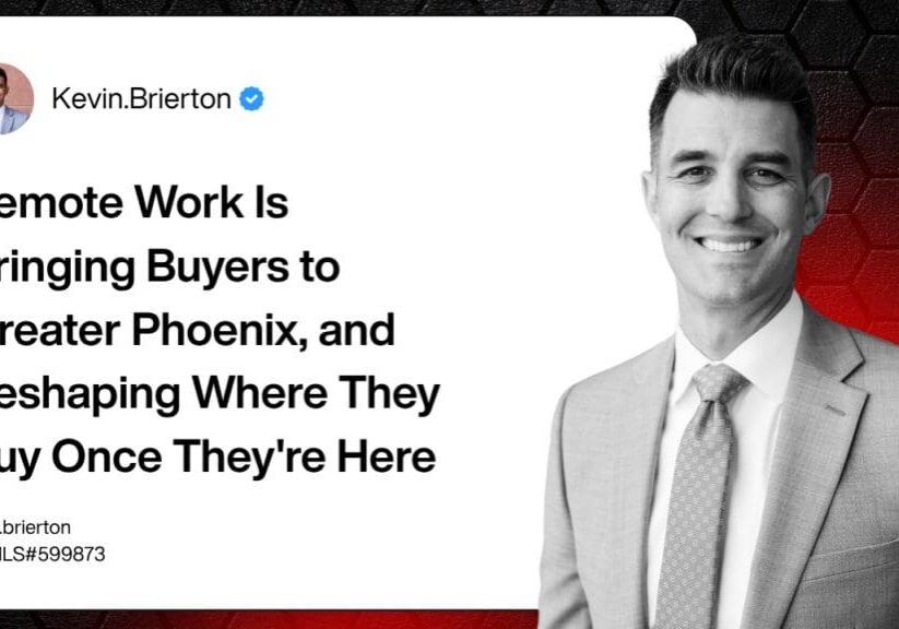 Remote Work Is Bringing Buyers to Greater Phoenix, and Reshaping Where They Buy Once They're Here