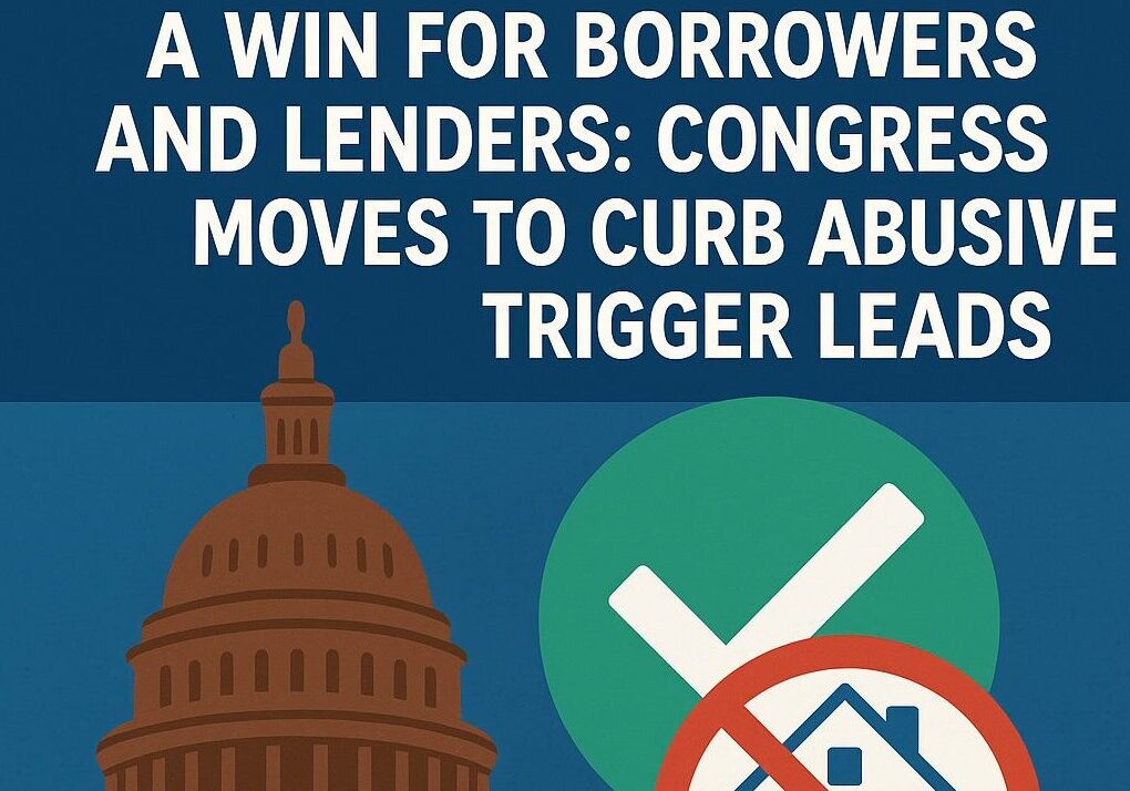 A Win for Borrowers and Lenders: Congress Moves to Curb Abusive Trigger Leads