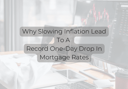 Why Slowing Inflation Lead To A Record One-Day Drop In Mortgage Rates